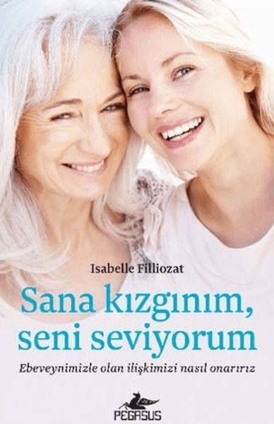 Sana Kızgınım Seni Seviyorum Ebeveynimizle Olan İlişkimizi Nasıl Onarırız