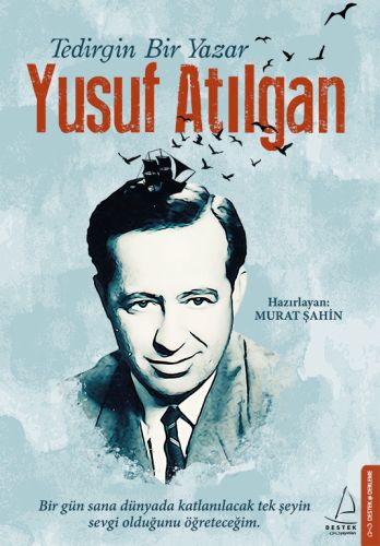 Tedirgin Bir Yazar Yusuf Atılgan