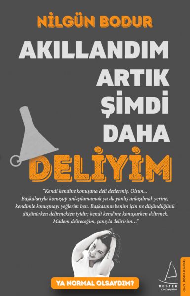 Akıllandım Artık Şimdi Daha Deliyim  Ya Normal Olsaydım