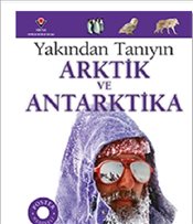 Yakından Tanıyın  Arktik ve Antarktika