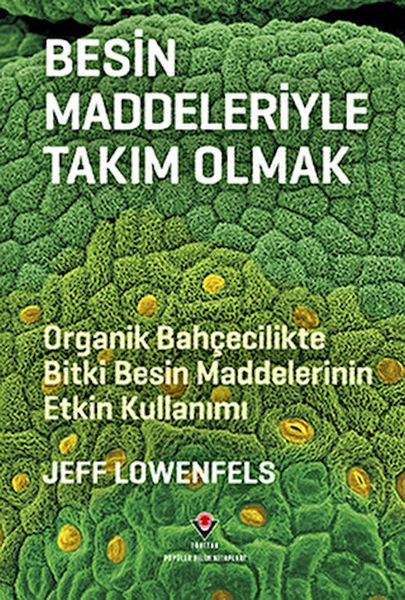 Besin Maddeleriyle Takım Olmak  Organik Bahçecilikte Bitki Besin Maddelerinin Etkin Kullanımı