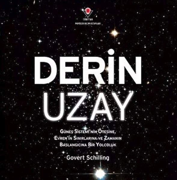 Derin Uzay  Güneş Sisteminin Ötesine Evrenin Sınırlarına ve Zamanın Başlangıcına Bir Yolculuk