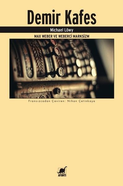 Demir KafesMax Weber ve Weberci Marksizm