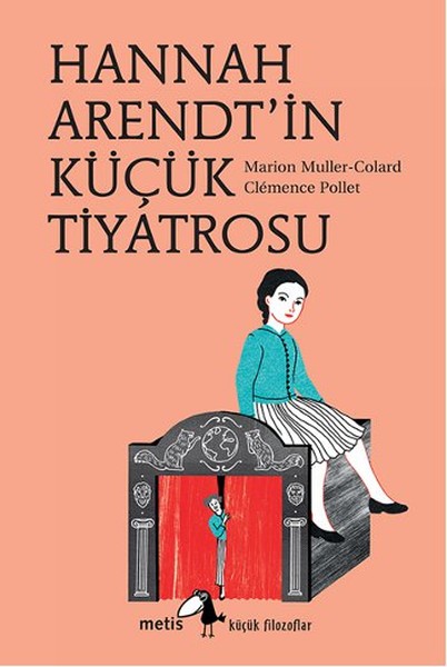 Küçük Filozoflar Dizisi 21  Hannah Arendt’in Küçük Tiyatrosu