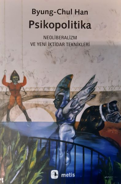 Psikopolitika Neoliberalizm ve Yeni İktidar Teknikleri