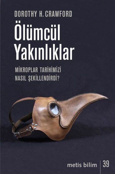 Ölümcül Yakınlıklar  Mikroplar Tarihimizi Nasıl Şekillendirdi