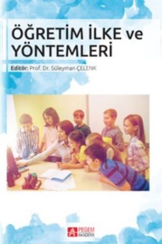 Öğretim İlke ve Yöntemleri Editör Süleyman Çelenk