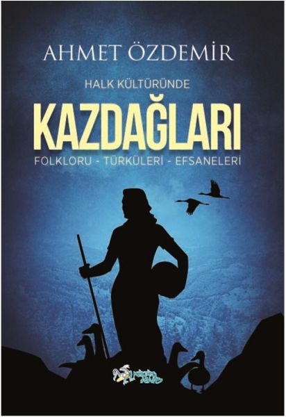 Halk Kültüründe Kazdağları  FolkloruTürküleriEfsaneleri