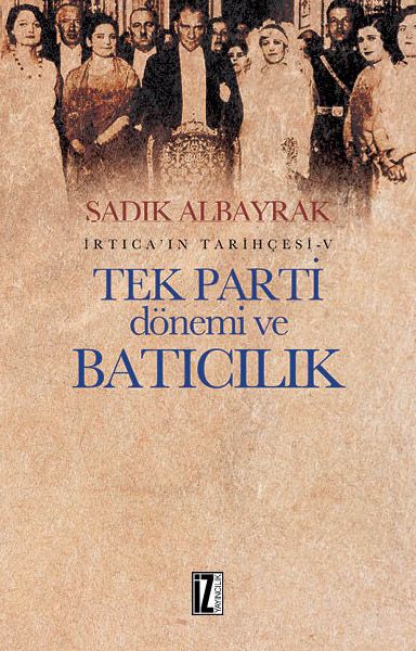 İrticaın Tarihçesi 5 Tek Parti Dönemi ve Batıcılık