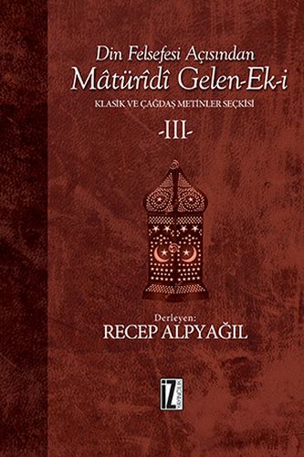 Din Felsefesi Açısından Matüridi GelenEki  Klasik ve Çağdaş Metinler Seçkisi 3