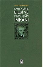 Kanta Göre Bilgi ve Metafiziğin İmkanı