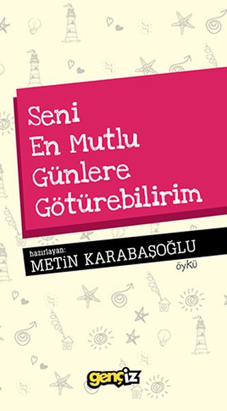 Seni En Mutlu Günlere Götürebilirim