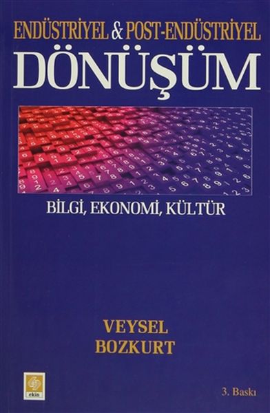 Endüstriyel ve PostEndüstriyel Dönüşüm  Bilgi Ekonomi Kültür