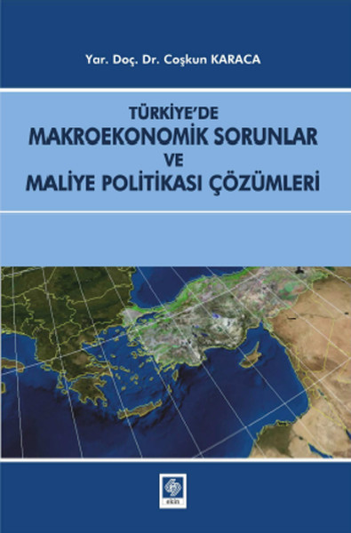 Türkiyede Makroekonomik Sorunlar ve Maliye Politikası Çözümleri