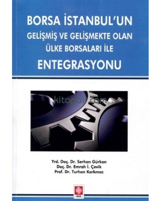 Borsa İstanbulun Gelişmiş ve Gelişmekte Olan Ülke Borsaları ile Entegrasyonu