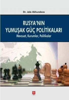 Rusyanın Yumuşak Güç Politikaları  Mevzuat Kurumlar Politikalar