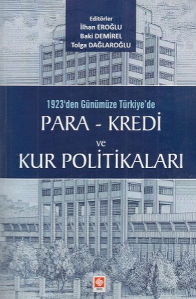 1923den Günümüze Türkiyede Para  Kredi ve Kur Politikaları