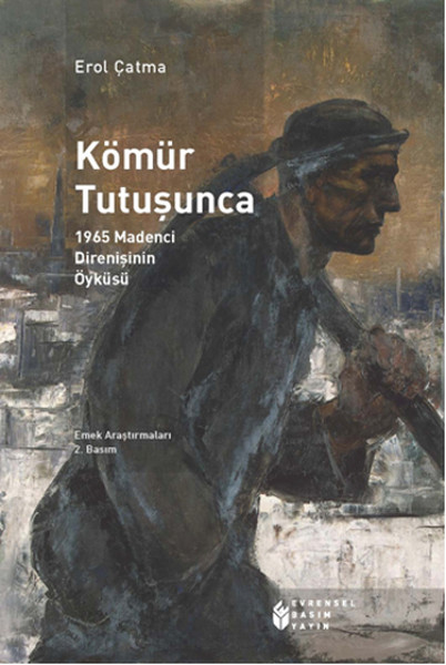 Kömür Tutuşunca  1965 Madenci Direnişinin Öyküsü