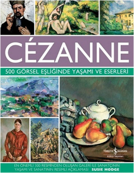 Cezanne  500 Görsel Eşliğinde Yaşamı ve Eserleri