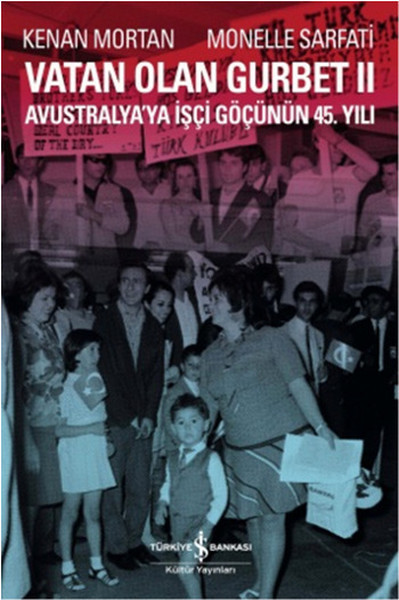 Vatan Olan Gurbet II  Avustralyaya İşçi Göçünün 45Yılı