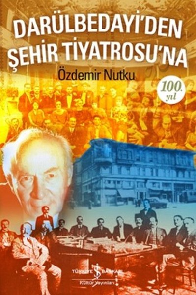 Darülbedayiden Şehir Tiyatrosuna 100 Yıl