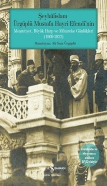 Şeyhülislam Ürgüplü Mustafa Hayri Efendinin Meşrutiyet Büyük Harp ve