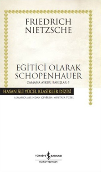 Eğitici Olarak Schopenhauer  Zamana Aykırı Bakışlar 3 Ciltli