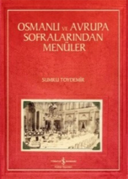 Osmanlı ve Avrupa Sofralarından Menüler