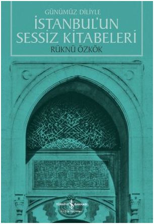 Günümüz Diliyle İstanbul’un Sessiz Kitabeleri