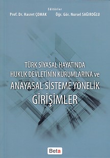 Türk Siyasal Hayatında Hukuk Devletinin Kurumlarına ve Anayasal Sisteme Yönelik Girişimler