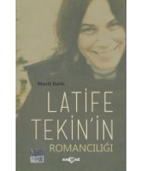 Latife Tekinin Romancılığı