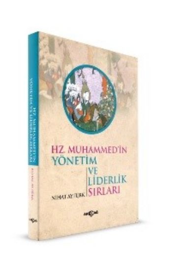 Hz Muhammedin Yönetim ve Liderlik Sırları