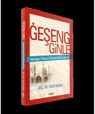 Geşeng Ginle  Horasan Türkçesi Üzerine Bir İnceleme