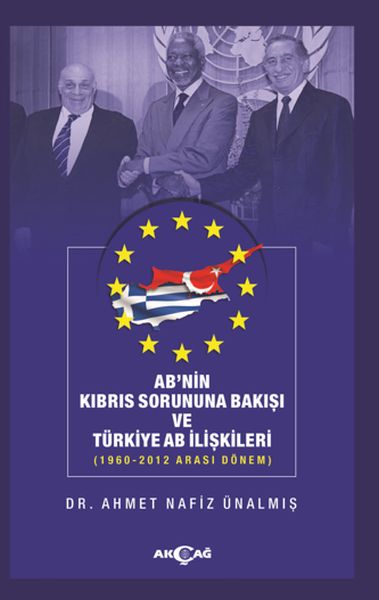 ABnin Kıbrıs Sorununa Bakışı ve Türkiye AB İlişkileri  19602012 Arası Dönem