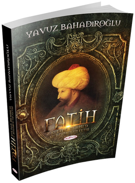 Fatih Sultan Mehmet ve İstanbulun Fethi