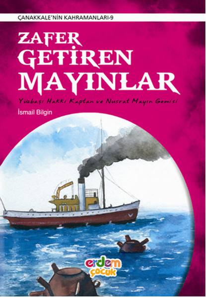 Çanakkalenin Kahramanları 9  Zafer Getiren Mayınlar