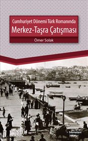 Cumhuriyet Dönemi Türk Romanında MerkezTaşra Çatışması