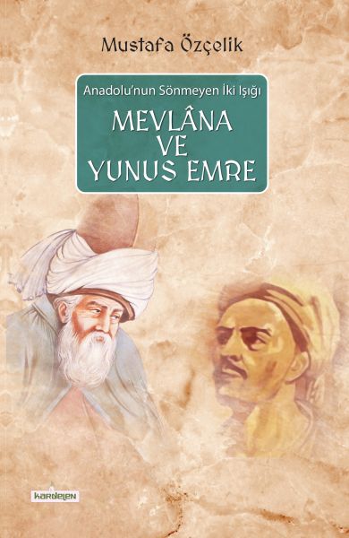 Anadolunun Sönmeyen İki Işığı Mevlana ve Yunus Emre