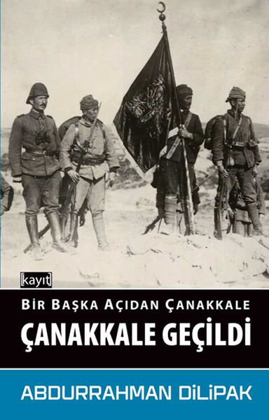 Bir Başka Açıdan Çanakkale  Çanakkale Geçildi