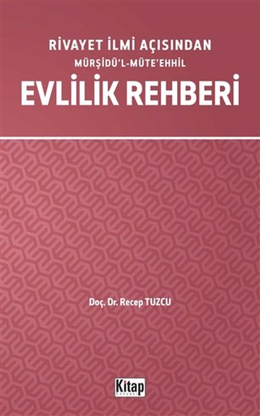 Rivayet İlmi Açısından MürşidülMüteehhil Evlilik Rehberi