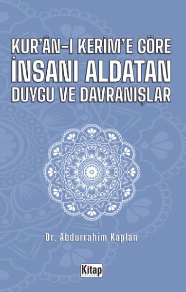 Kuranı Kerime Göre İnsanı Aldatan Duygu ve Davranışlar