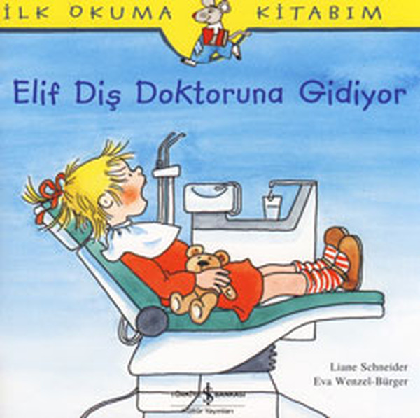 İlk Okuma Kitabım  Elif Diş Doktoruna Gidiyor