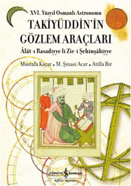 XVI Yüzyıl Osmanlı Astronomu Takiyüddinin Gözlem Araçları