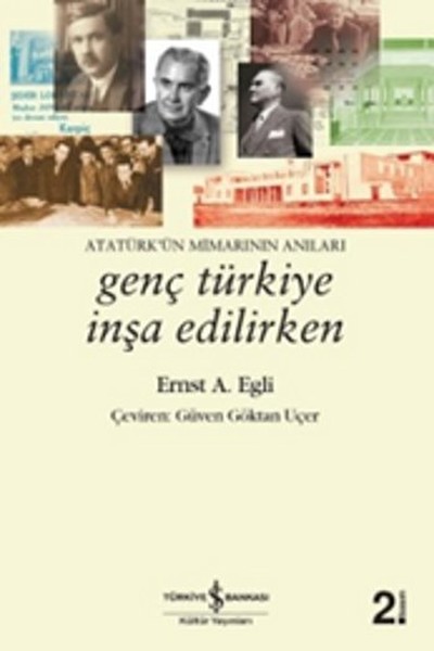 Genç Türkiye İnşa Edilirken  Atatürkün Mimarının Anıları