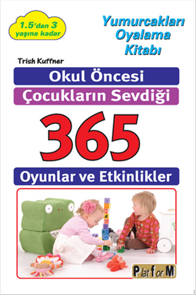 Okul Öncesi Çocukların Sevdiği 365 Oyunlar ve Etkinlikler