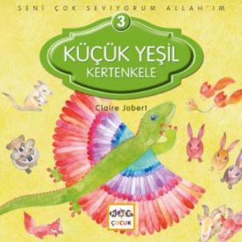 Küçük Yeşil Kertenkele  Seni Çok Seviyorum Allahım 3