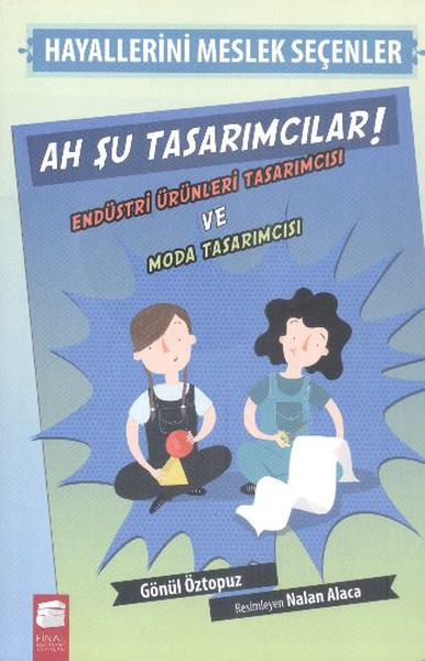 Ah Şu Tasarımcılar    Hayallerini Meslek Seçenler