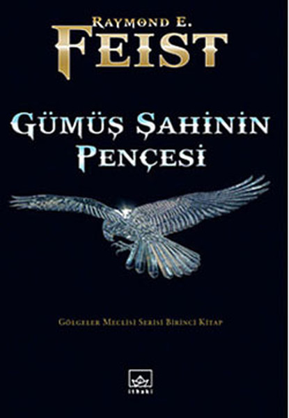 Gümüş şahinin Pençesi  Gölgeler Meclisi Serisi Birinci Kitap