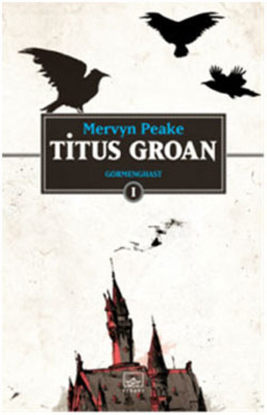 Titus Groan  Gormenghast 1 Kitap