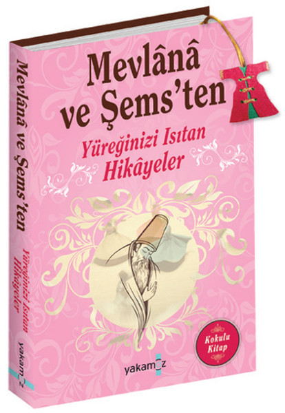 Mevlana ve Şemsten  Yüreğinizi Isıtan Hikayeler